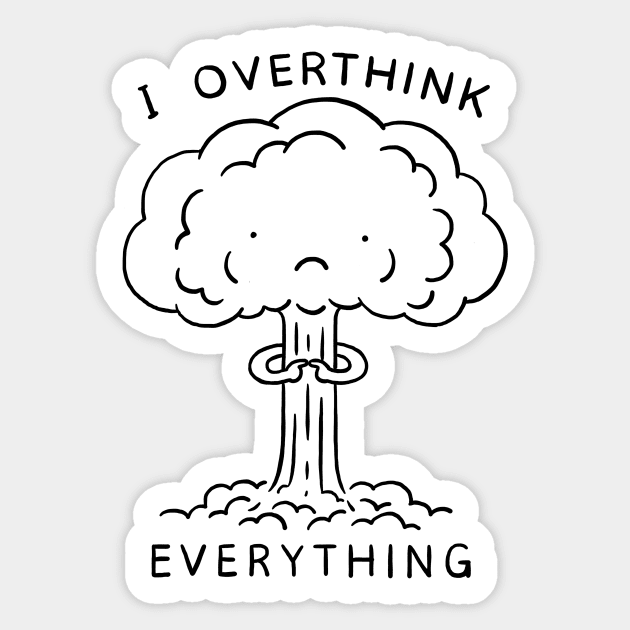 I Overthink Everything Sticker by ilovedoodle